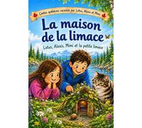 Les Contes MAGNIFIQUES Québécois - La maison de la limace: Une aventure en COULEUR pour apprendre aux enfants à aimer et à protéger la nature (Les ... pour découvrir, aimer et protéger la nature)