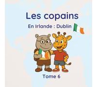 Les copains: Tome 6 Irlande : Dublin