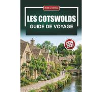 LES COTSWOLDS GUIDE DE VOYAGE 2026 - 2027: Itinéraires de randonnée, villages de miel, restaurants de pubs et excursions d'une journée depuis Oxford et Bath