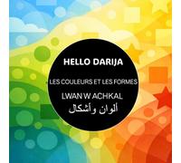 Les couleurs et les formes - LWAN W ACHKAL (HELLO DARIJA - Les imagiers)