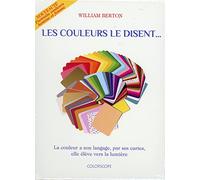 Les couleurs le disent...: La couleur a son langage, par ses cartes, elle élève vers la lumière