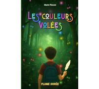 Les couleurs volées: Roman d'aventure, enquête et mystère, pour jeunes 9/11 ans, série Plume dorée