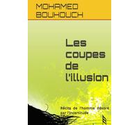 Les coupes de l’illusion: Récits de l’homme dévoré par l’incertitude (littérature)