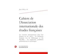 Cahiers de l'Association internationale des études françaises: Les courants internationaux dans l'art français au XVe siècle La littérature française ... et stylistiques (Juin 1956, n° 8)