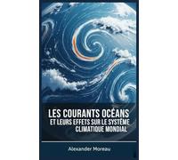 Les Courants Océaniques et leurs Effets sur le Système Climatique Mondial (Les Sciences Océaniques et l'économie Bleue)
