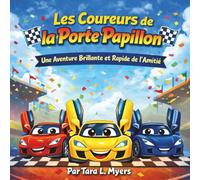Les Coureurs de la Porte Papillon: Livres d'histoires pour enfants | Trois petites voitures de course, brillantes et éclatantes, apprennent que le ... 3 à 8 ans | (Children's Storybooks in French)