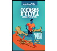 Les courses d'ultra encore plus faciles: Multijours en course et marche (Ultra running made easy)