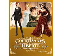 LES COURTISANES DE LA LIBERTÉ - Intégrale Tomes 1 et 2: Roman historique victorien - Destins de femmes, passions interdites et jeux de pouvoir