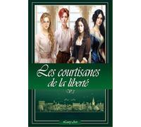 LES COURTISANES DE LA LIBERTÉ VOLUME 3 ( LA CONQUÊTE D'UNE LUEUR D'ESPOIR )