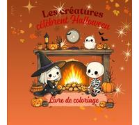 Les créatures célèbrent Halloween: Livre de Coloriage