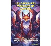 Les Créatures Magiques de l'ombre: 17 êtres qui nous protègent en passant de l’ombre à la lumière: 4 (Regards d'enfants)