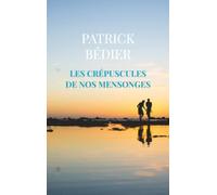 LES CRÉPUSCULES DE NOS MENSONGES