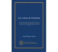 Les crimes de l'étatisme: le rachat de l'Ouest: Le rachat de l'Ouest.--Les chemins de fer de l'état.--Les chemins de fer du Midi.--Quelques ... industriel et commerçant.--Le rachat...
