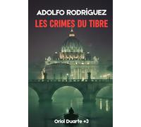 Les crimes du Tibre: Un thriller psychologique riche en suspense et en intrigue, avec des rebondissements saisissants. (Inspecteur Oriol Duarte)