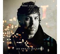 Remi Chasse - Les Cris Et Les Fleurs