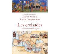 Les croisades: Histoire et idées reçues
