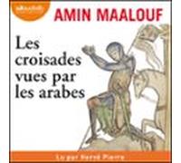 Les Croisades vues par les arabes