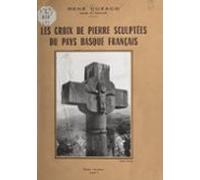 Les Croix De Pierre Sculptées Du Pays Basque Français (ebook)