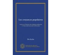 Les croyances populaires (Vol-1): leçons sur l'histoire des religions professées à l'Université nouvelle de Bruxelles