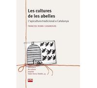 Les cultures de les abelles: L'apicultura tradicional a Catalunya: 33 (Biblioteca de Cultura Popular Valeri Serra i Boldú)