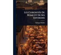 Les CuriositÃ(c)s De Rome Et De Ses Environs