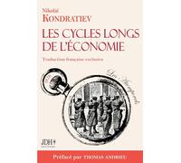 Les cycles longs de l'économie: L'économiste martyr enfin traduit en français