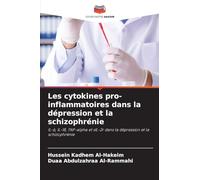 Les cytokines pro-inflammatoires dans la dépression et la schizophrénie: IL-6, IL-18, TNF-alpha et sIL-2r dans la dépression et la schizophrénie
