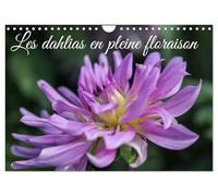 Les Dahlias en pleine floraison (Calendrier mural 2026 DIN A4 vertical), CALVENDO calendrier mensuel: Ce calendrier met en avant différentes variétés ... couleurs éclatantes et leurs formes uniques.