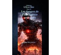 Les dangers de l'intelligence artificielle: 10 (L'IA et MOI)