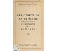 Les Débuts De La Réforme Dans La Région De Chaumont Et De Langres (ebo