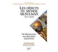 Les débuts du monde musulman (VIIe-Xe siècle): De Muhammad aux dynasties autonomes