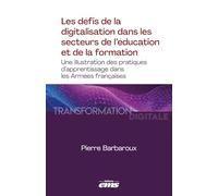 Les défis de la digitalisation dans les secteurs de l'éducation et de la formation: Une illustration des pratiques d'apprentissage dans les Armées françaises
