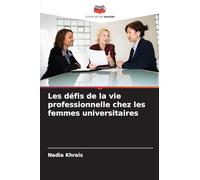Les défis de la vie professionnelle chez les femmes universitaires