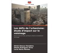 Les défis de l'urbanisme: étude d'impact sur le voisinage: Environnement bâti, politique urbaine, durabilité et voisinage