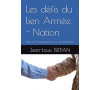 Les défis du lien Armée - Nation: Essai sur l’engagement et ce qui fait Nation