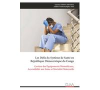 Les Défis du Système de Santé en République Démocratique du Congo: Gestion des Équipements Biomédicaux, Accessibilité aux Soins et Mortalité Maternelle