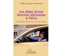 Les défis d'une héroïne africaine à Paris: Anne Marcelle brise le mythe nègre (Harmattan Congo-Brazzaville)