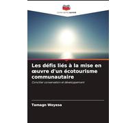 Les défis liés à la mise en oeuvre d'un écotourisme communautaire: Concilier conservation et développement