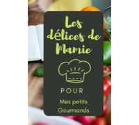 Les délices de Mamie, recettes pour mes petits gourmands: Carnet imagé à remplir, 92 pages, cadeau pour grand-mère, intérieur en noir et blanc, pour ... son savoir-faire culinaire à ses proches.