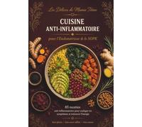 Les délices de Mamie Titine, Cuisine Anti-Inflammatoire pour l'Endométriose & le SOPK: 85 recettes anti-inflammatoires pour soulager tes symptômes et ... Sans gluten, sans sucre raffiné , avec amour