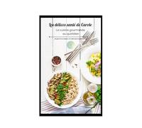 Les délices santé de Carole: La cuisine gourmande au quotidien