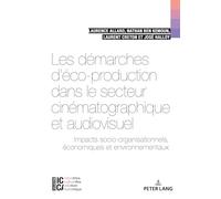 Les démarches d’éco-production dans le secteur cinématographique et audiovisuel: Impacts socio-organisationnels, économiques et environnementaux