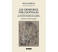Les Demeures philosophales: Et le symbolisme hermétique dans ses rapports avec l'art sacré et l'ésotérisme du Grand-Oeuvre. Tomes 1 et 2