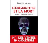 Les démocraties et la mort: Israël, l'islamisme et nous