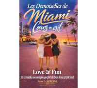 Les Demoiselles de Miami - Cœurs en Exil: Love & Fun - Roman feel-good féminin contemporain : amitié féminine, romance mature et reconstruction après quarante ans