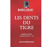 LES DENTS DU TIGRE: Arsène Lupin Collection # 10 (French Edition)