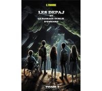 LES DEPAJ: TOME I : ET LE PASSAGE OUBLIE D'ENICORE