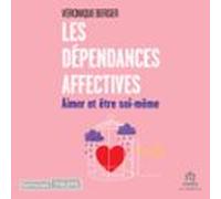 Les Dépendances Affectives: Aimer Et Être Soi-même (audiolibro)