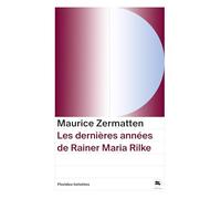 Les dernières années de Rainer Maria Rilke