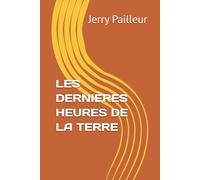 LES DERNIÈRES HEURES DE LA TERRE